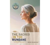 The Sacred in the Mundane: Celtic Wisdom for Navigating Life’s Sacred Transitions (The Sacred Path Trilogy)