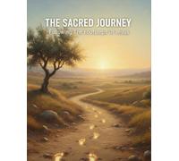 The Sacred Journey: Following The Footsteps Of Jesus