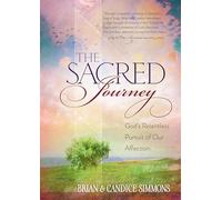 The Sacred Journey: God's Relentless Pursuit of Our Affection (The Passion Translation, Paperback) A Heartfelt Translation of the Song of Songs, ... Song of Songs: A Divine Romance Devotional