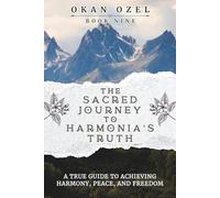 The Sacred Journey to Harmonia’s Truth: A True Guide to Achieving Harmony, Peace, and Freedom: 9 (The Books of the God of Fear)