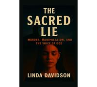 The Sacred Lie: Murder, Manipulation, and the Voice of God: 2 (Unholy Devotion 2)