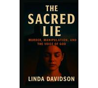 The Sacred Lie: Murder, Manipulation, and the Voice of God (Unholy Devotion 2)