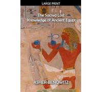The Sacred Lost Knowledge of Ancient Egypt
