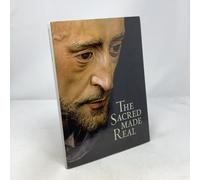 The Sacred Made Real: Spanish Painting and Sculpture, 1600-1700 (The Future Fields Commission in Time-Based Media)