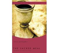 The Sacred Meal: The Ancient Practices Series