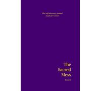 The Sacred Mess: the self-discovery journal made for women