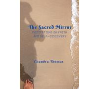 The sacred mirror: Meditations on Faith and Self-Discovery
