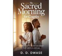 The Sacred Morning For Couples: Anchoring Your Day In Christ That Lasts A Lifetime (4)