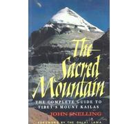 The Sacred Mountain: Travellers and Pilgrims at Mount Kailash in Western Tibet