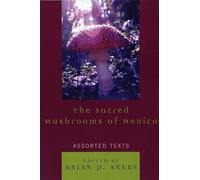 The Sacred Mushrooms of Mexico: Assorted Texts