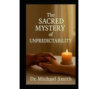 The sacred mystery of unpredictability