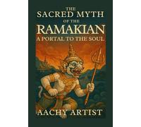 The Sacred Myth of the Ramakian: A Portal to the Soul (3 The Spiritual Journey of the Ramakian)