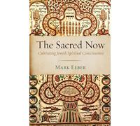 The Sacred Now: Cultivating Jewish Spiritual Consciousness