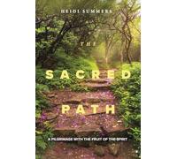 The Sacred Path: A Pilgrimage with the Fruit of the Spirit