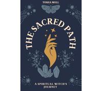 The Sacred Path: A Spiritual Witch's Journey: 1 (The Sacred Path Series)
