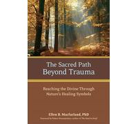 The Sacred Path Beyond Trauma: Reaching the Divine Through Nature's Healing Symbols