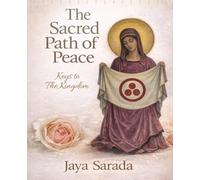 The Sacred Path Of Peace: Keys To The Kingdom