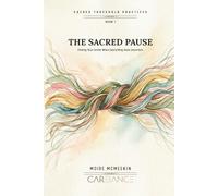 The Sacred Pause: Finding Your Center When Everything Feels Uncertain (Sacred Threshold Practices)
