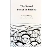 The Sacred Power of Silence: Tap into Stillness, Heal from Within, and Manifest the Life You Desire