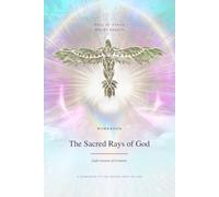 The Sacred Rays of God Workbook: Sacred Rays Activations, Decrees, and Daily Practice