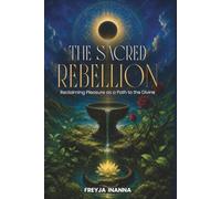 The Sacred Rebellion: Reclaiming Pleasure as a Path to the Divine