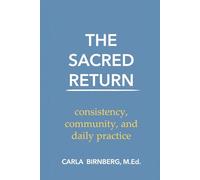 The Sacred Return: consistency, community, and daily practice