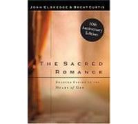 The Sacred Romance: Drawing Closer to the Heart of God