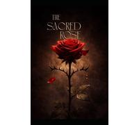 The Sacred Rose: A Journey of Love, Loss, and Self-Discovery