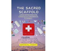 The Sacred Scaffold, A Journey Through Myth, Medicine, and Architectural Innovation