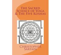 [ THE SACRED SCIENCE OF YOGA & THE FIVE KOSHAS ] BY Sartain, Christopher ( AUTHOR )Jan-01-2013 ( Paperback )