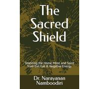 The Sacred Shield: Shielding the Home, Mind, and Spirit from Evil Eye & Negative Energy (Astrology Remedies & Solutions)