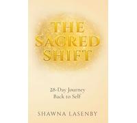 The Sacred Shift: 28-Day Journey Back to Self