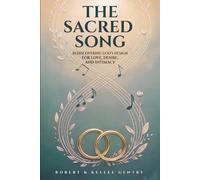 The Sacred Song: Rediscovering God’s Design for Love, Desire, and Intimacy
