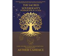 THE Sacred Sovereignty Workbook & Guide: Using The Bible to Heal From Scriptural Weaponization