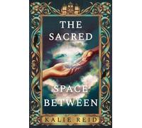 The Sacred Space Between by Kalie Reid (Hardback Book)