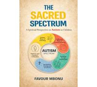 The Sacred Spectrum: A Spiritual Perspective on Autism in Children