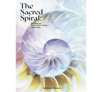 The Sacred Spiral: First Step Into Modern Reiki Healing and Lifestyle.