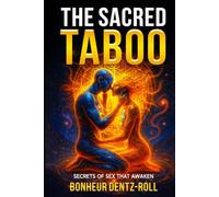 THE SACRED TABOO: SECRETS OF SEX THAT AWAKEN