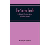The Sacred Tenth: Or, Studies In Tithe-Giving, Ancient And Modern (Volume I)