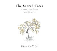 The Sacred Trees: A Journey into Ogham and the Celtic Forest