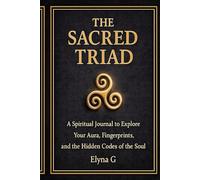 The Sacred Triad: A Spiritual Journal to Explore Your Aura, Fingerprints, and the Hidden Codes of the Soul