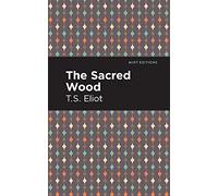 The Sacred Wood (Mint Editions (Nonfiction Narratives: Essays, Speeches and Full-Length Work))