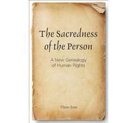 The Sacredness of the Person: A New Genealogy of Human Rights