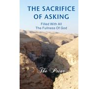 THE SACRIFICE OF ASKING: FILLED WITH ALL THE FULLNESS OF GOD