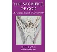 The Sacrifice of God: A Holistic Theory of Atonement