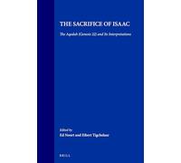 The Sacrifice of Isaac: The Aqedah (Genesis 22) and Its Interpretations: 4 (Themes in Biblical Narrative)