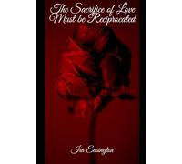 The Sacrifice of Love Must Be Reciprocated: Unravelling the Intricacies