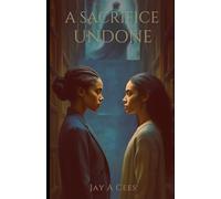 The Sacrifice Undone: A Sapphic Dark Academia Fantasy About Love, Forbidden Magic, and Breaking Cosmic Contracts