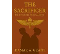 The Sacrificer: The Bitter Pill We Swallowed