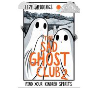 The Sad Ghost Club Volume 2: Find Your Kindred Spirits (The Sad Ghost Club)